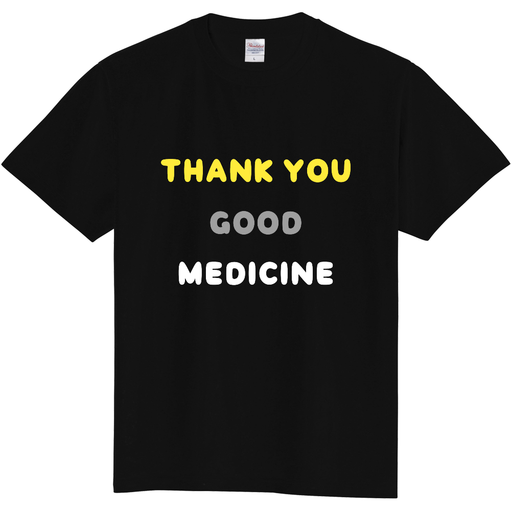 Thank You Good Medicine ｔシャツ 黒 オリジナルtシャツを簡単自作 無料販売up T 最安値