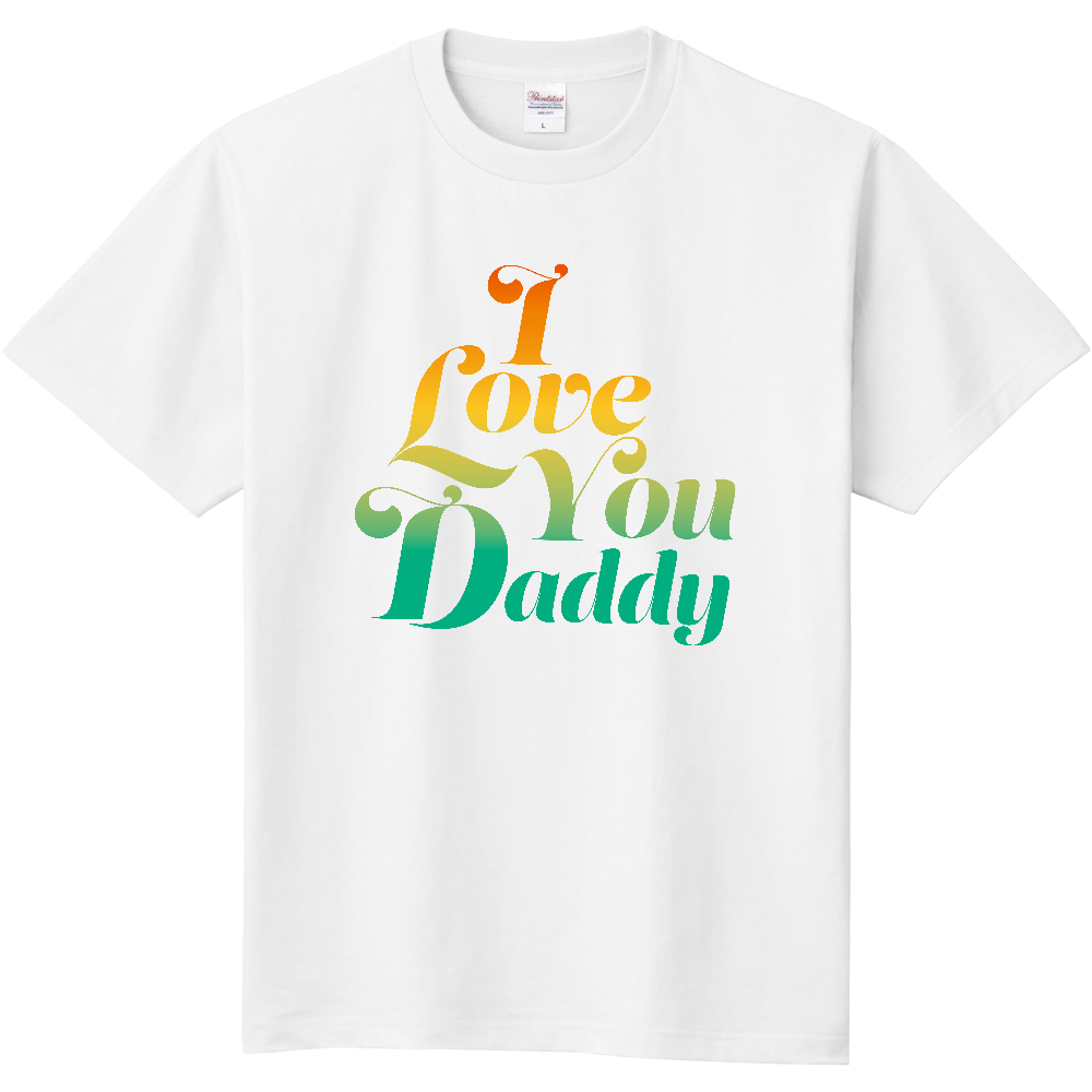 I Love You Daddy パパ大好き オリジナルtシャツを簡単自作 無料販売up T 最安値