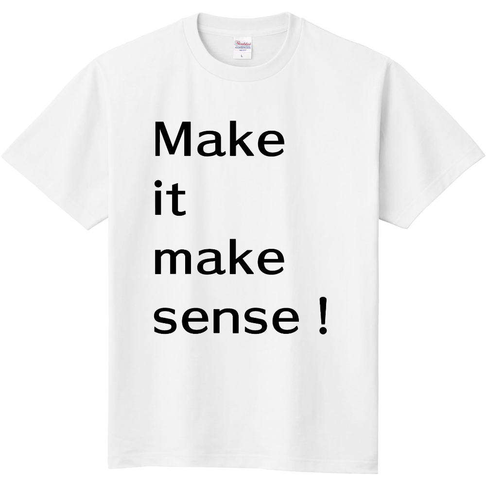 Make It Make Sense 意味不明 Tシャツ 白文字 オリジナルtシャツのup T