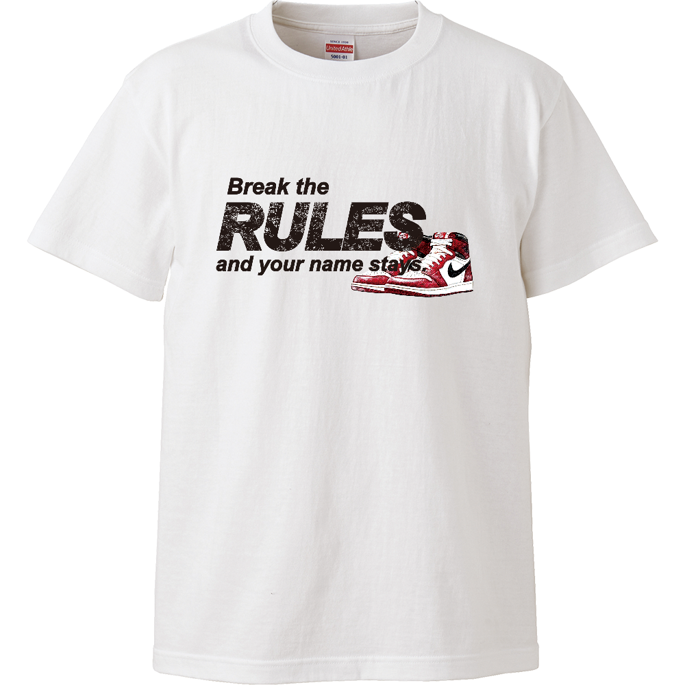 Break the RULES and your name stay. Tシャツ|オリジナルTシャツのUP-T