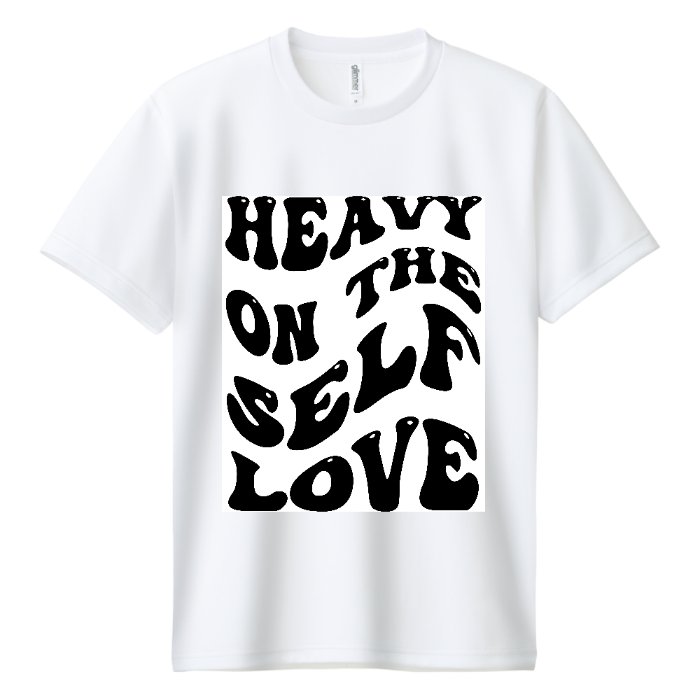 ドライTシャツ - Heavy On The Self Love --ドライＴシャツ