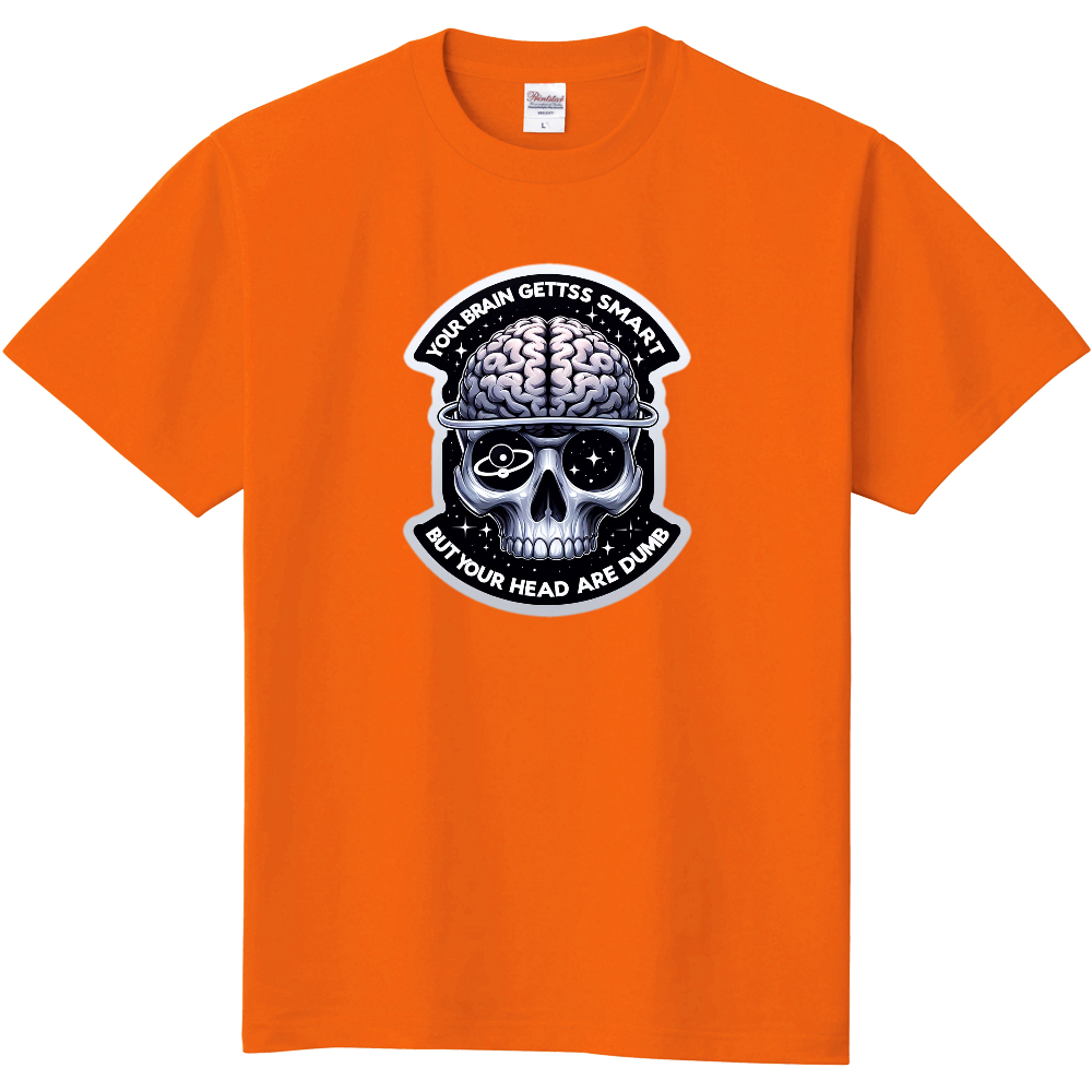 Your brain gets smart but your head gets dumb Orange