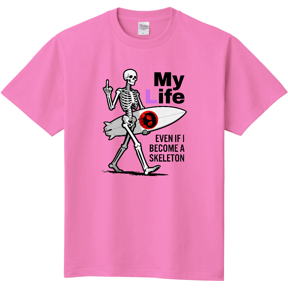 【My Life】スケルトンサーファーとロックな生き様Tシャツ | EVEN IF I BECOME A SKELETON | ユーモア・ストリート・サーフ系デザイン