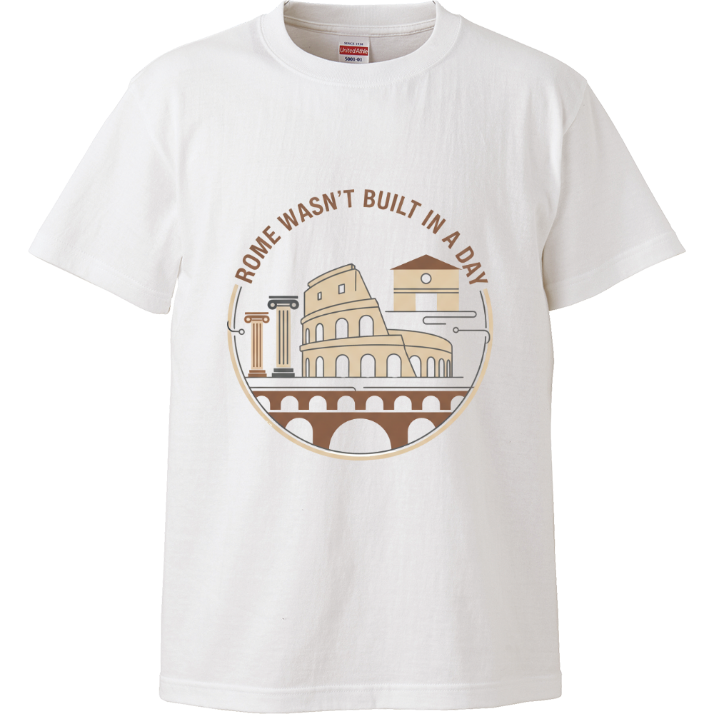 [Tシャツ] Rome wasn’t built in a day.