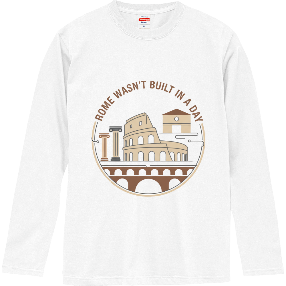 [ロングTシャツ] Rome wasn’t built in a day.