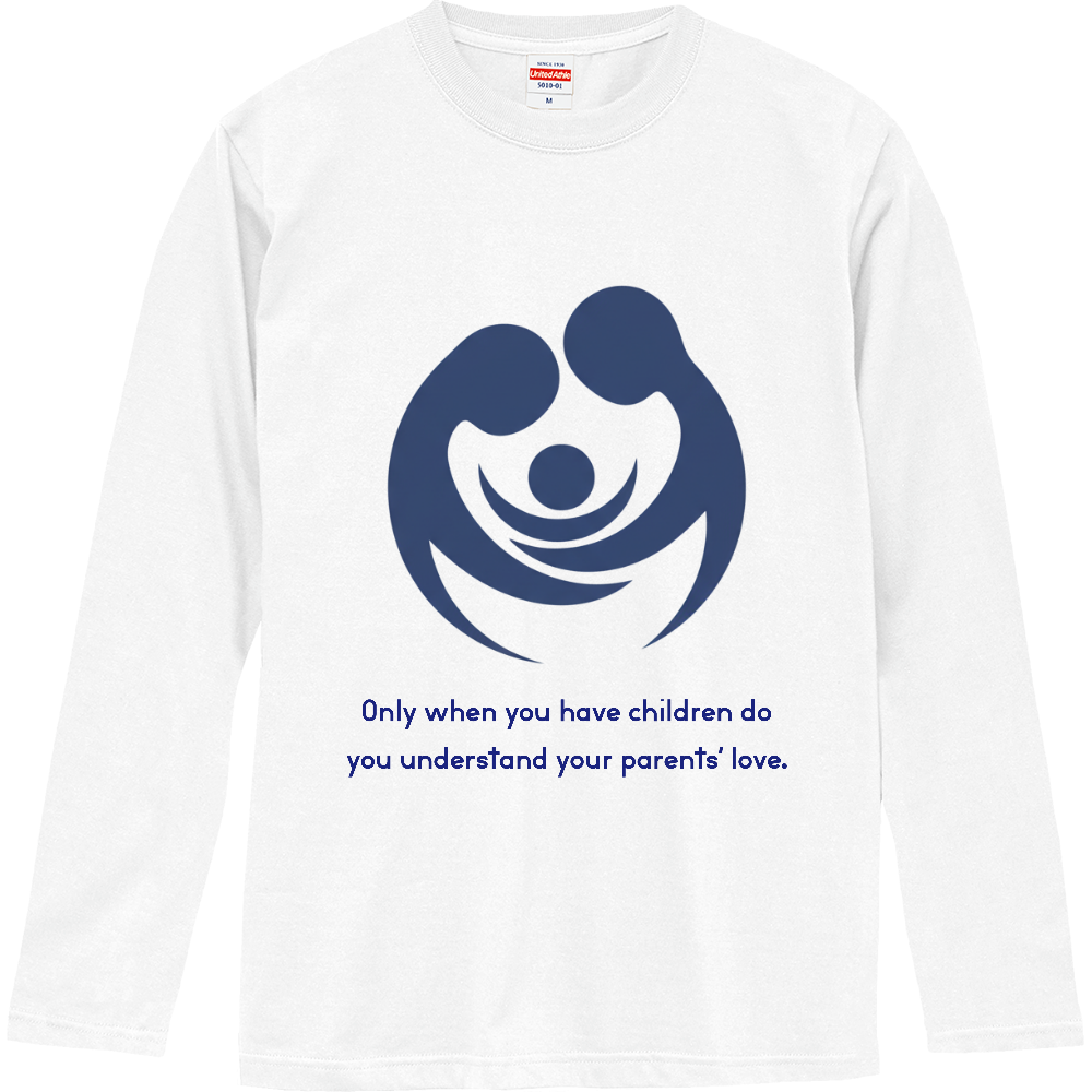  [ロングTシャツ] Only when you have children do you understand your parents’ love.