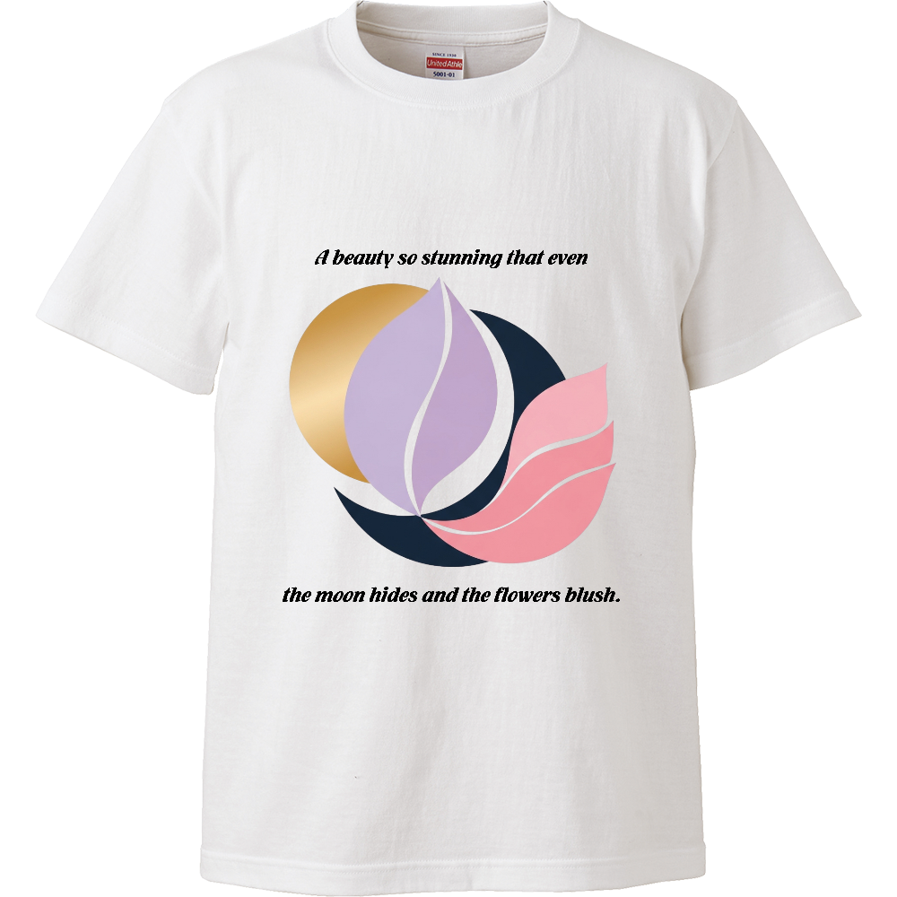 [Tシャツ] A beauty so stunning that even the moon hides and the flowers blush.
