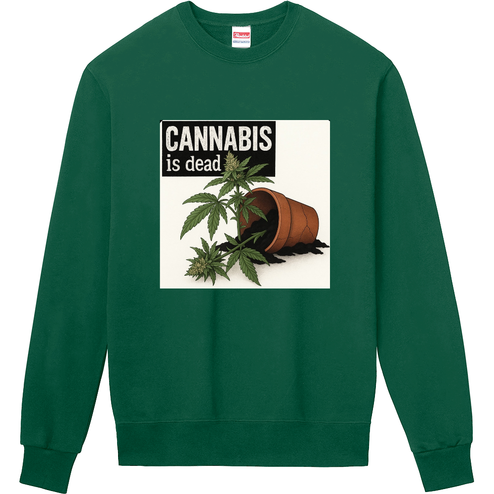 CANNABIS IS DEAD SWEETHEART