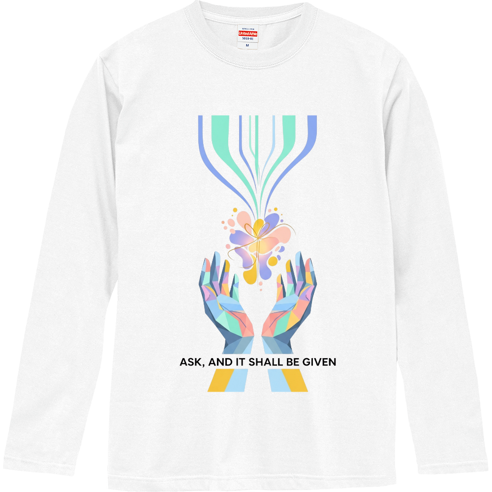 [ロングTシャツ] Ask, and it shall be given you.