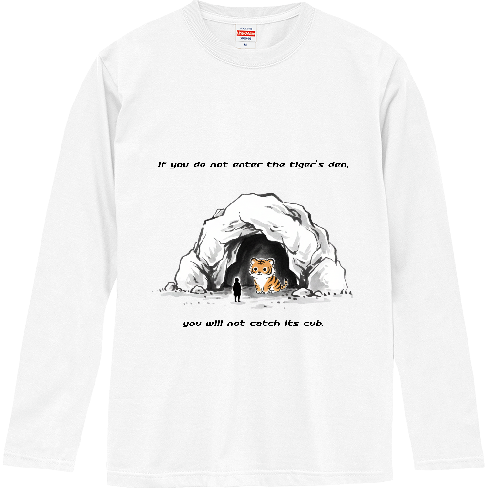 [ロングTシャツ] If you do not enter the tiger’s den, you will not catch its cub.