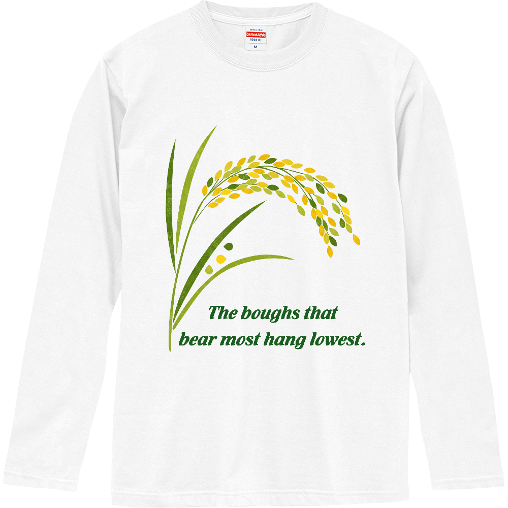 [ロングTシャツ] The boughs that bear most hang lowest.