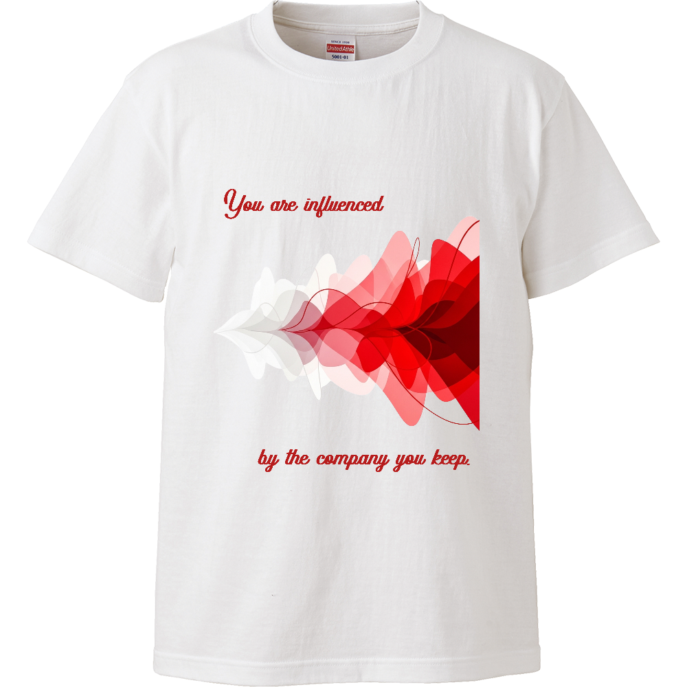 [Tシャツ] You are influenced by the company you keep.