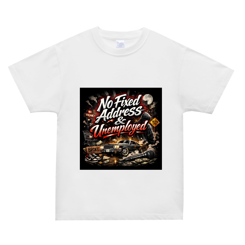 No fixed address and unemployed　Tシャツ　バサラ商会