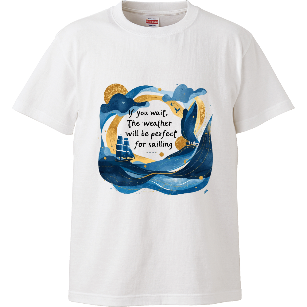 [Tシャツ] If you wait, the weather will be perfect for sailling.