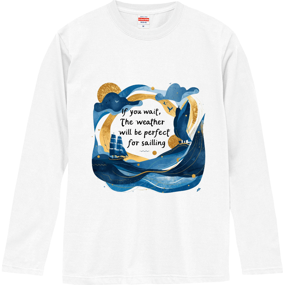 [ロングTシャツ] If you wait, the weather will be perfect for sailling.
