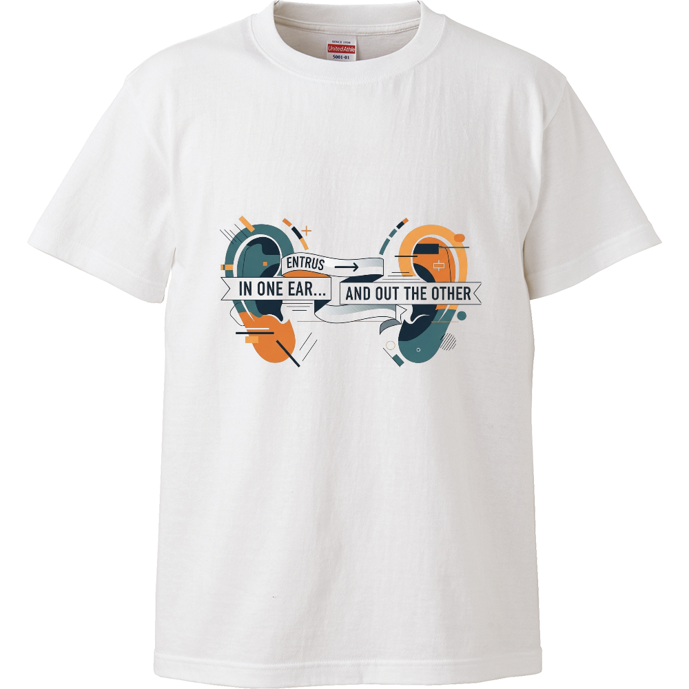 [Tシャツ] In one ear and out the other.