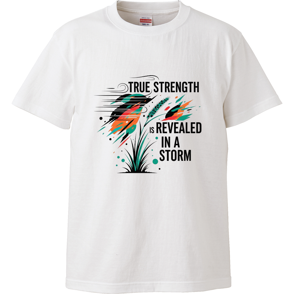 [Tシャツ] True atrength is relealed in a storm.