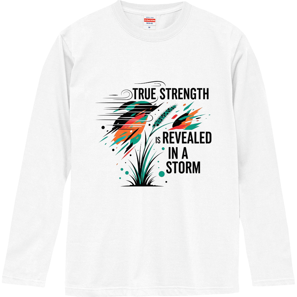 [ロングTシャツ] True atrength is relealed in a storm.