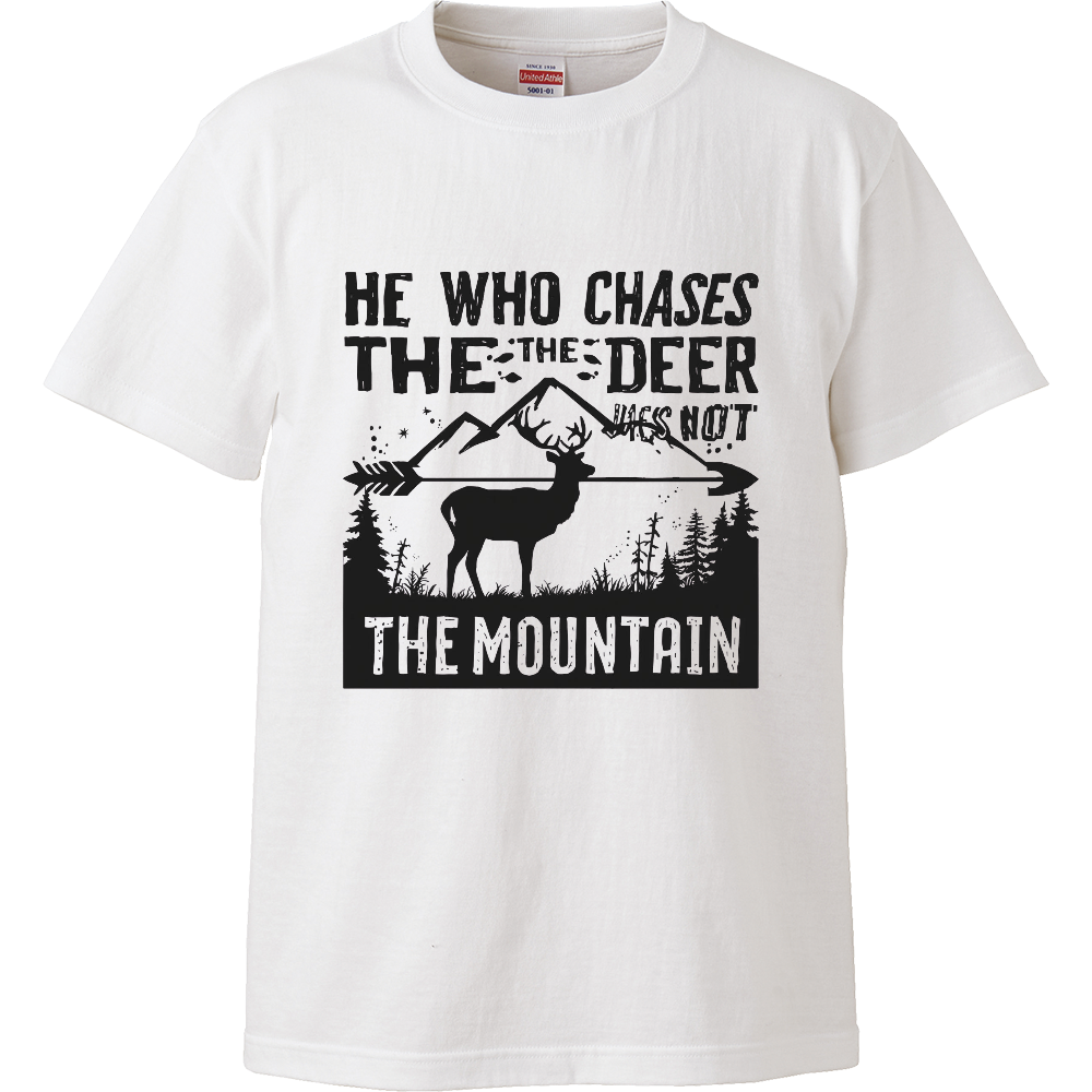[Tシャツ] He who chases the deer fails to see the mountain.