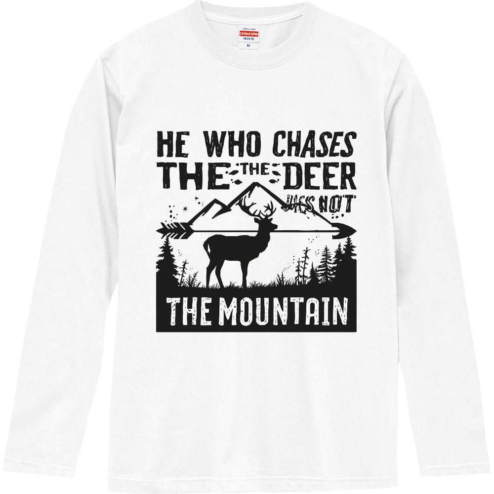 [ロングTシャツ] He who chases the deer fails to see the mountain.