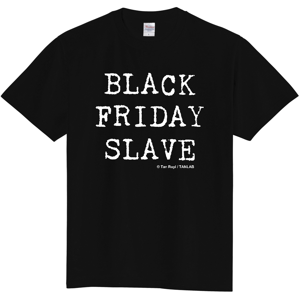 BLACK FRIDAY SLAVE T