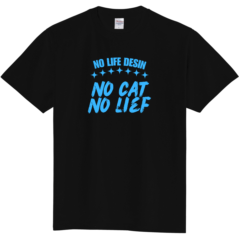 【NO CAT NO LIFE】HAND-PRINT STYLE / メッセージ・グラフィックTシャツ 
