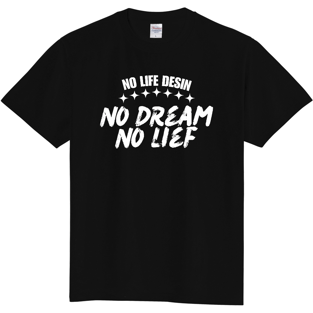 【NO DREAM NO LIFE】HAND-PRINT STYLE / メッセージ・グラフィックTシャツ