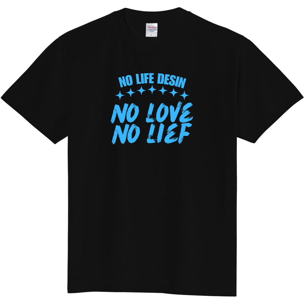 【NO LOVE NO LIFE】HAND-PRINT STYLE / メッセージ・グラフィックTシャツ 