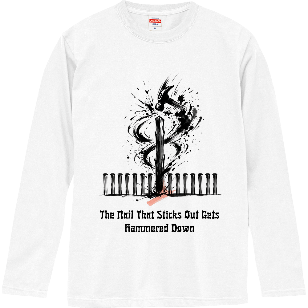 [ロングTシャツ] The Nail That Sticks Out Gets Hammered Down