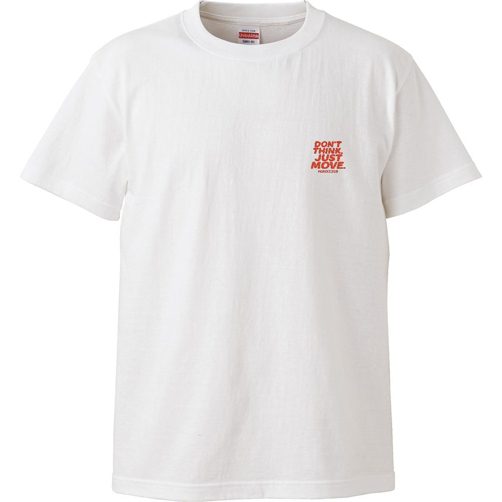 HIRO3319 "DON'T THINK, JUST MOVE. "【High-Quality T-Shirt（Left-chest logo）】
