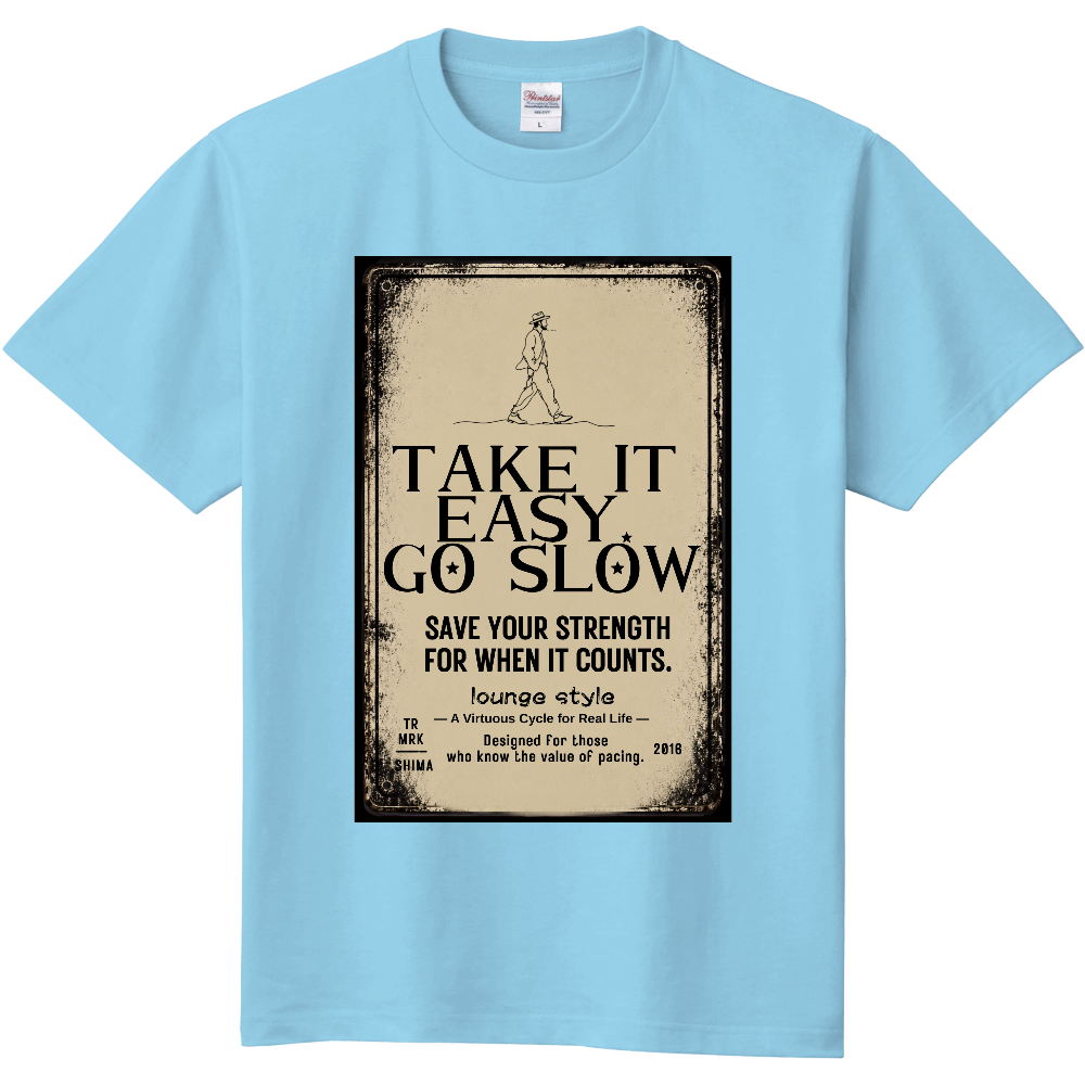 TAKE IT EASY. GO SLOW.