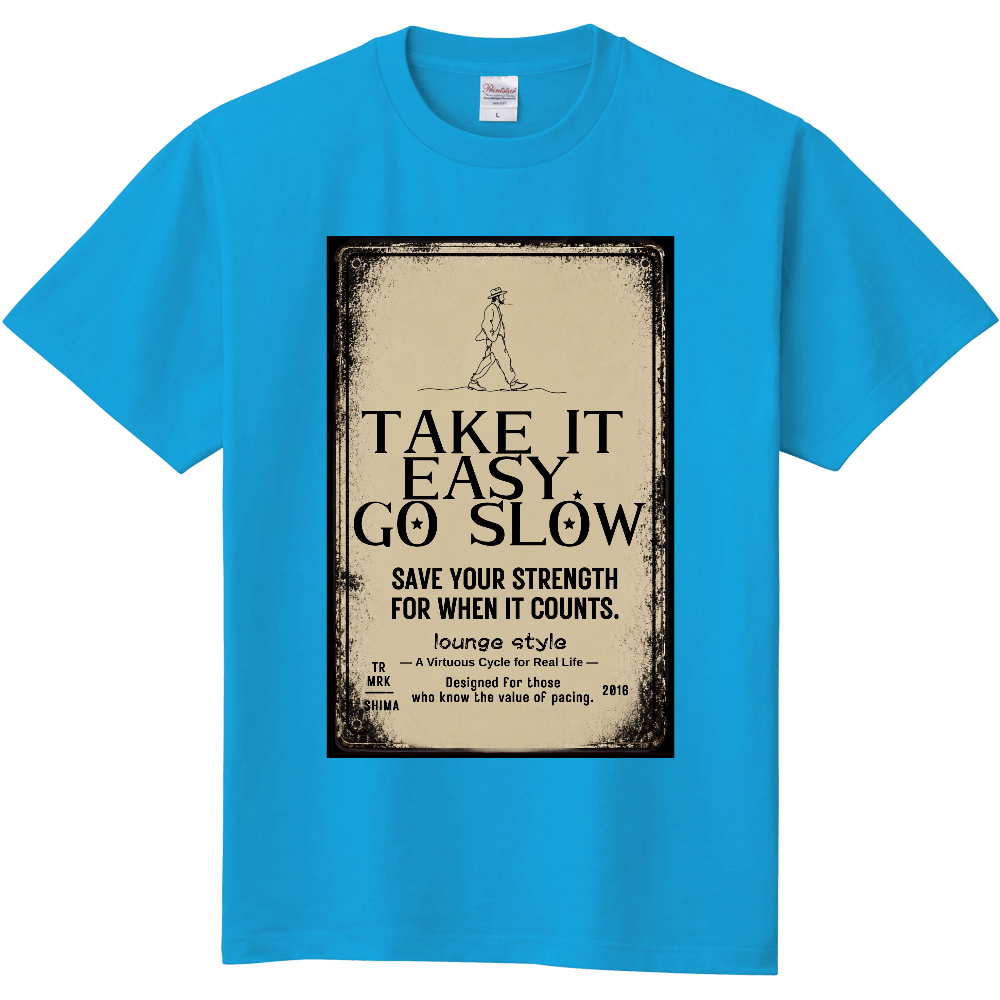 TAKE IT EASY. GO SLOW.