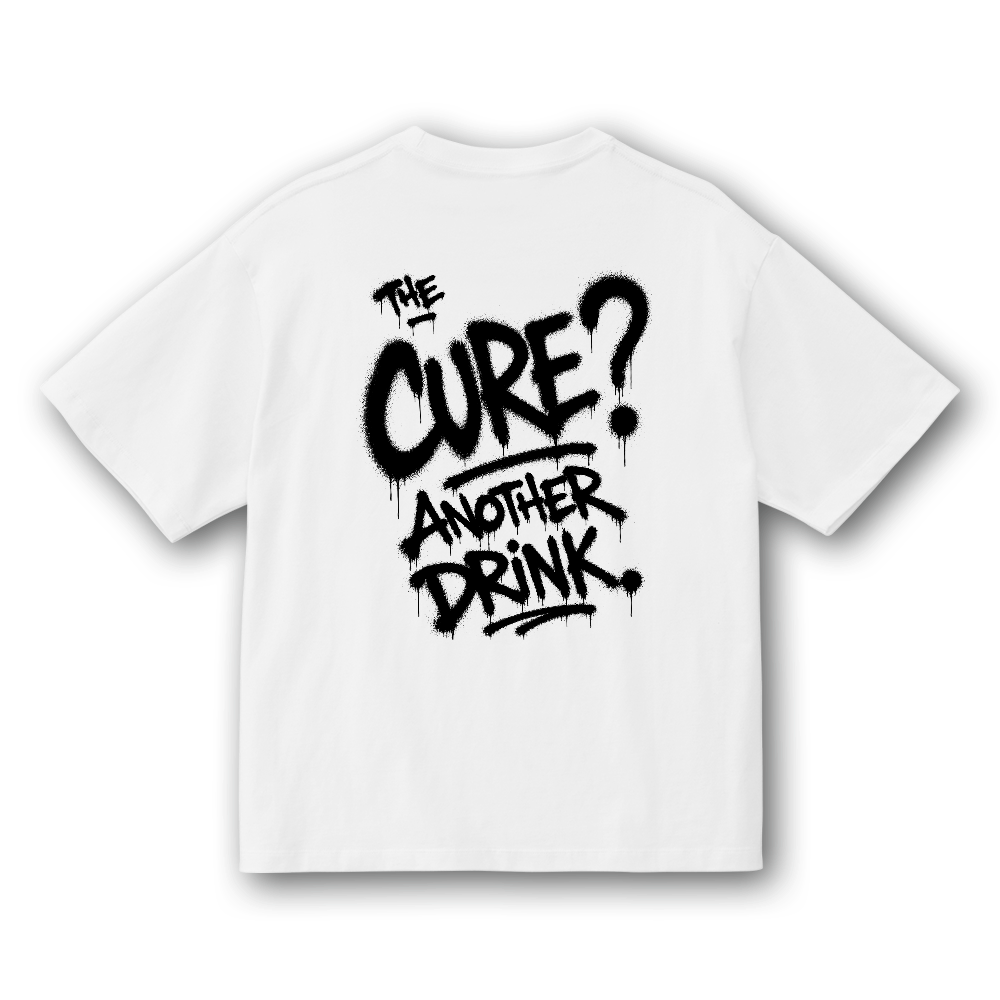 THE CURE? ANOTHER DRINK. (WHITE EDITION)