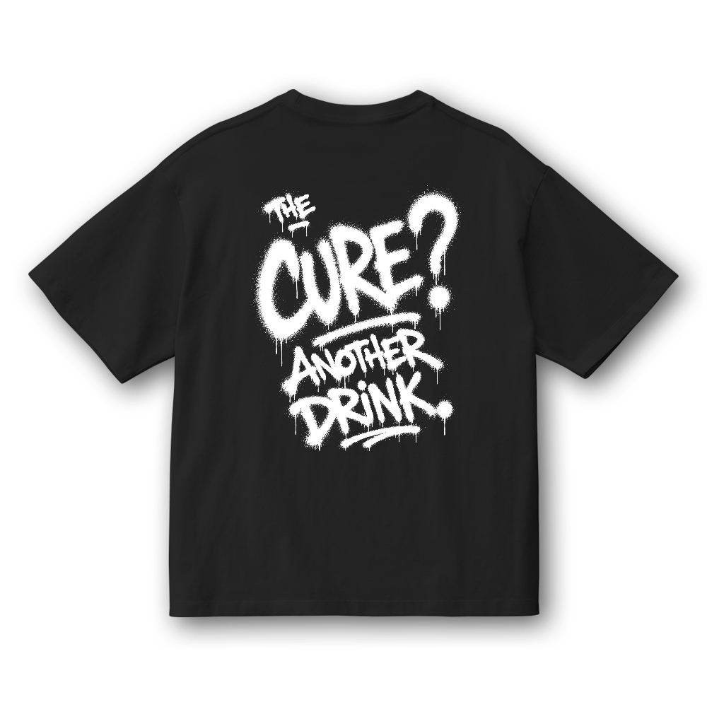 THE CURE? ANOTHER DRINK. (BLACK EDITION)