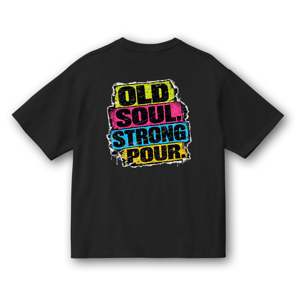 OLD SOUL. STRONG POUR.
