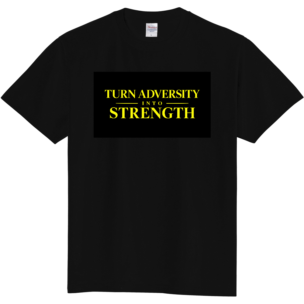 TURN ADVERSITY INTO STRENGTH