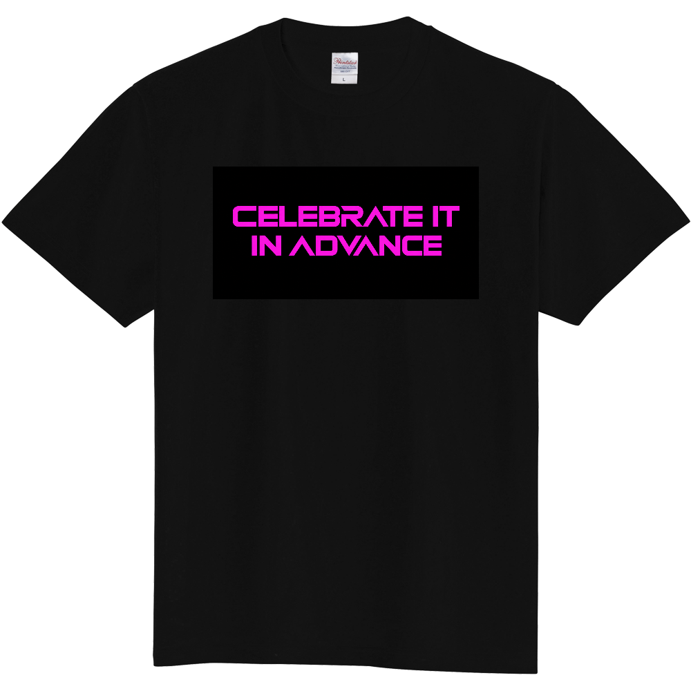 CELEBRATE IT IN ADVANCE 