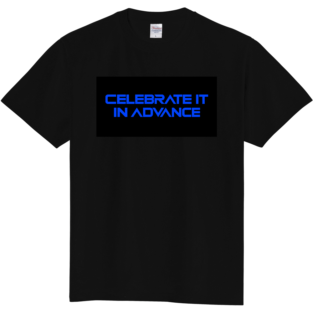 CELEBRATE IT IN ADVANCE 