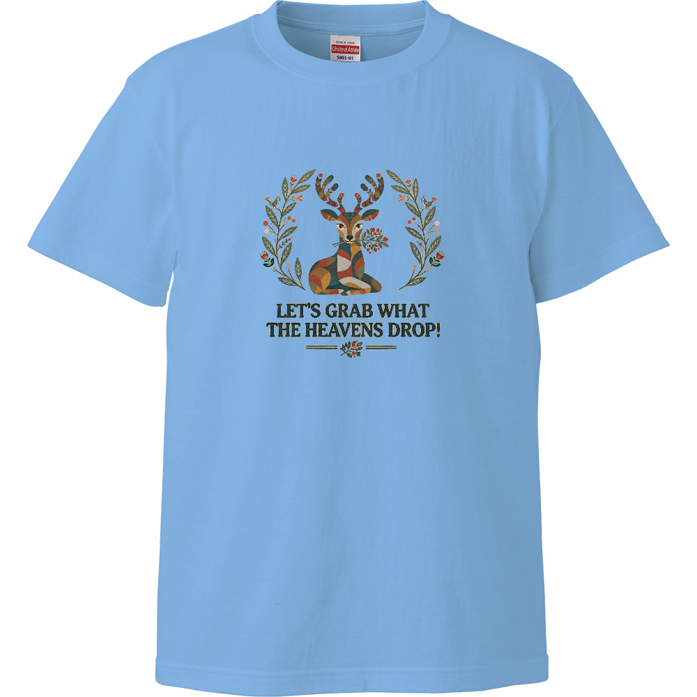 Let's grab what the heavens drop! -Deer-