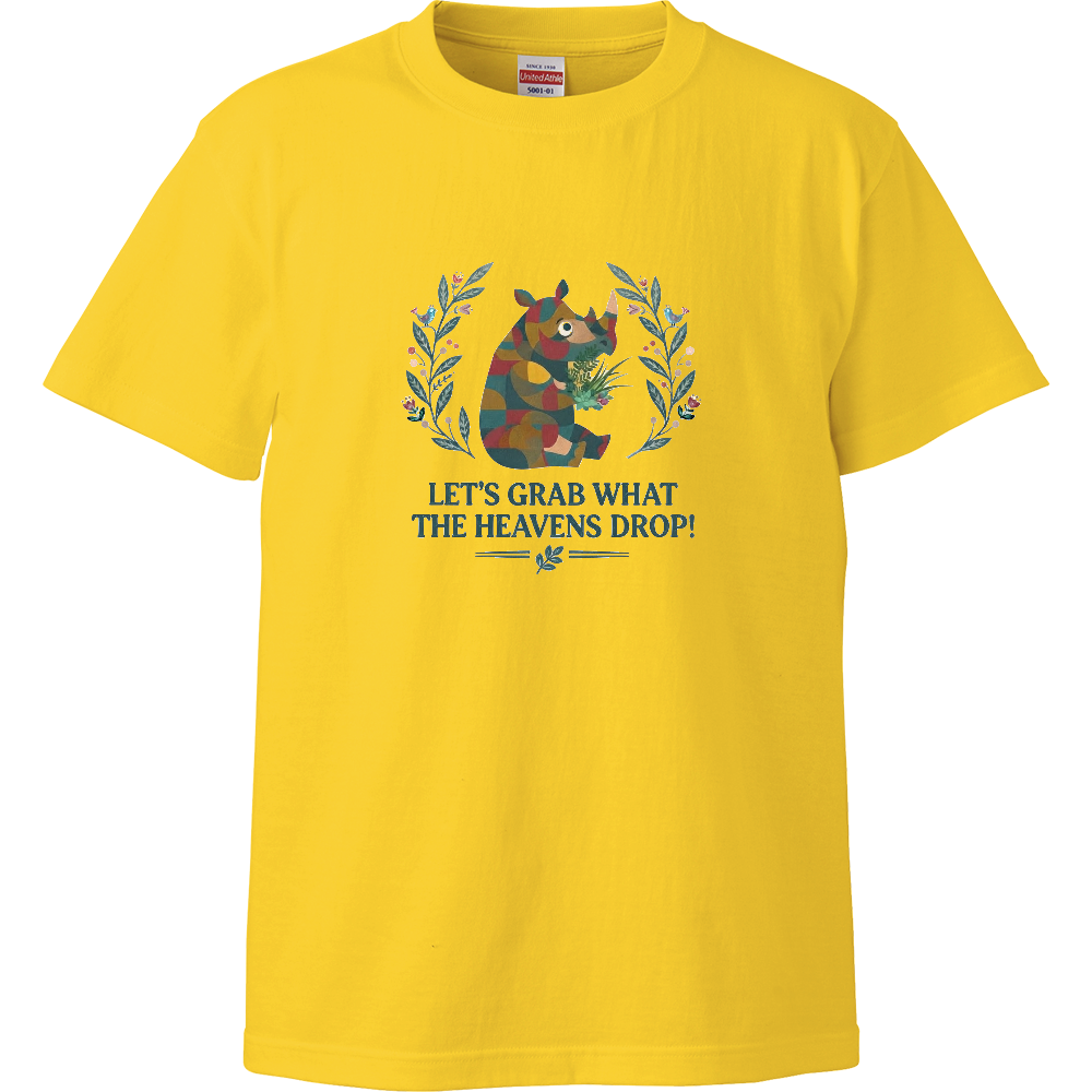 Let's grab what the heavens drop! -Rhinoceros-