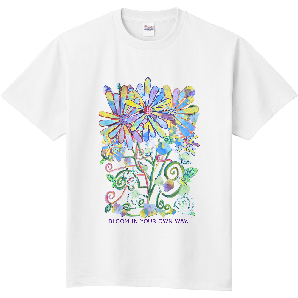 BLOOM IN YOUR OWN WAY.