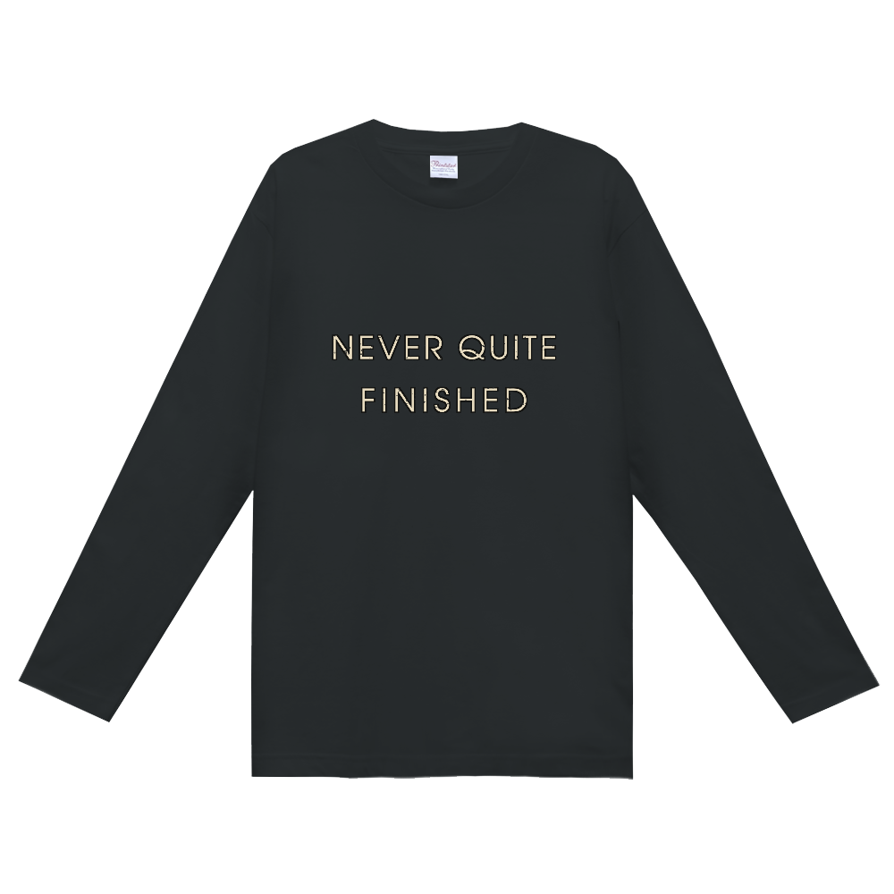 NEVER QUITE FINISHED 