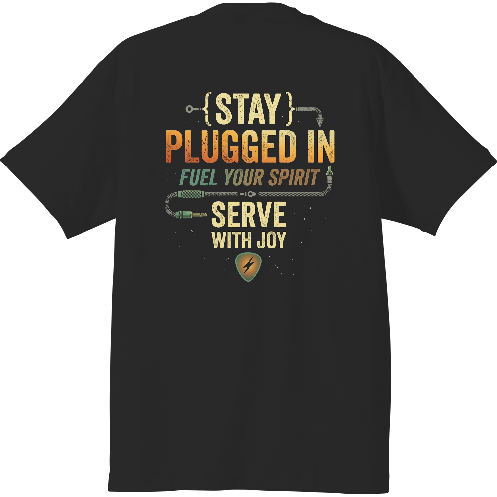 STAY PLUGGED IN / SERVE WITH JOY